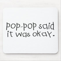 Pop Pop Said it was Okay