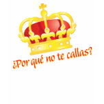 Por que no te callas Espana Rey Juan Carlos t-shirts