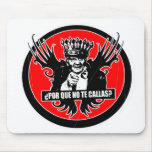 POR QUE NO TE CALLAS? mousepads