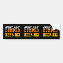 Positive Breaking Up Gift Ideas : Dumped Beer Me Bumper Stickers