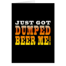 Positive Breaking Up Gift Ideas : Dumped Beer Me Card