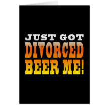 Positive Divorce Gift Ideas : Divorced Beer Me Cards