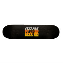 Positive Divorce Gift Ideas : Divorced Beer Me Custom Skate Board