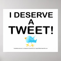 Poster, Art - I Deserve a TWEET!