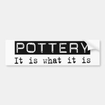 Pottery It Is Bumper Stickers