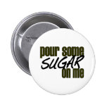 Pour Some Sugar On Me Pinback Button