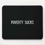 poverty sucks mousemats