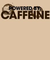 Powered by Caffeine t-shirts