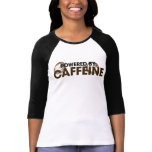 Powered by Caffeine t-shirts