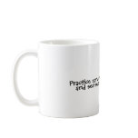 Practice random acts of kindness, and senseless... mugs