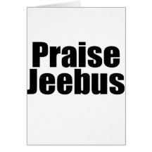 Praise Jeebus Greeting Card