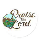 Praise the Lord Nature Scene Round Sticker