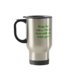 Pray for me... I'm in love with an Irish ... mugs