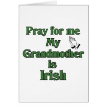 Pray for me My Grandmother is Irish.