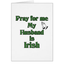Pray for me My Husband is Irish.