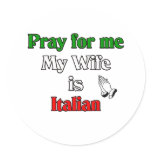 Pray for me my Wife is Italian stickers