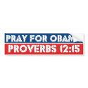 Pray for Obama - Proverbs 12:15 bumper stickers