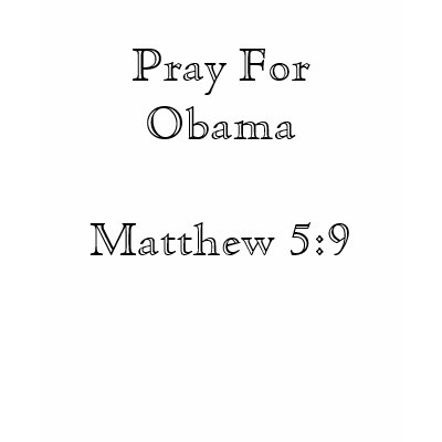 Pray For ObamaMatthew 5:9 T-shirts by DEvans1