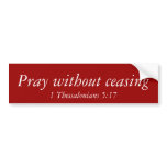 Pray without ceasing 1 Thessalonians 5:17 sticker bumper stickers