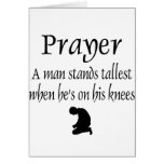 Prayer - A man stands tallest when on his knees Cards