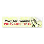 Prayer for Obama - Proverbs 12:15 bumper stickers