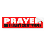 Prayer: The Believer's Secret Weapon bumper stickers