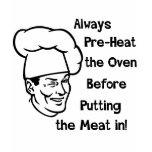 Pre-Heat the Oven t-shirts