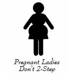Pregnant Ladies Don't 2-Step #2 t-shirts