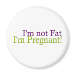 Pregnant Not Fat magnets
