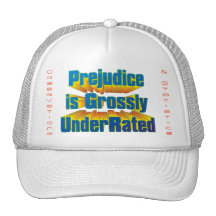 Prejudice is Grossly UnderRated! Trucker Hat