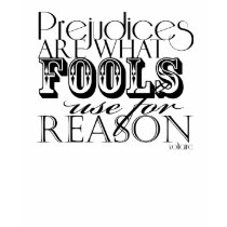 Prejudices ... ~ Voltaire t-shirts