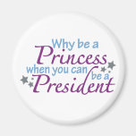 President not a Princess Fridge Magnets