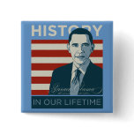President Obama History In Our Lifetime Button