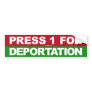 Press 1 for Deportation Bumper Stickers