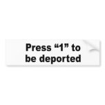 Press 1 to be deported bumper sticker