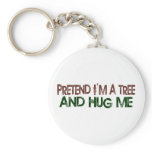 Pretend I'M A Tree Hug Me keychains