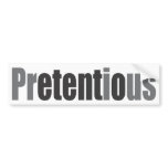 Pretentious bumper stickers