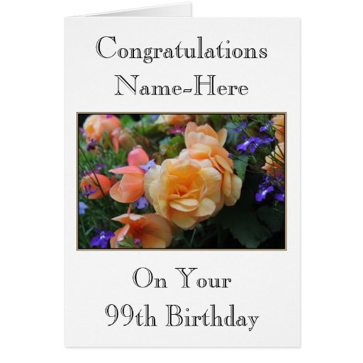 Pretty Flowers, Custom Name 99th Birthday Card. 