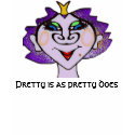 Pretty is as pretty does t-shirts