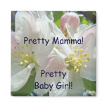 Pretty Mamma! magnet Pretty Baby Girl! Blossoms