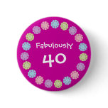 Pretty Pink Fabulously 40 Birthday Button / Badge
