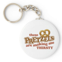Pretzels Making Me Thirsty keychains