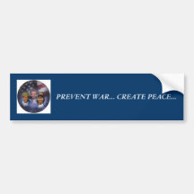 PREVENT WAR... CREATE PEACE... BUMPER STICKERS