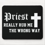 Priest Really Rub Me The Wrong Way Mouse Pads