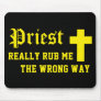 Priest Really Rub Me The Wrong Way Mouse Pad
