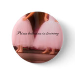 Prima ballerina in training Button