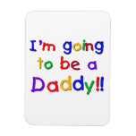Primary Colours Going to be Daddy Gifts Vinyl Magnet