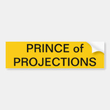 PRINCE of PROJECTIONS Bumper sticker