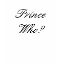 Prince Who? t-shirts