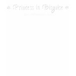 Princess in disguise classic design t-shirts